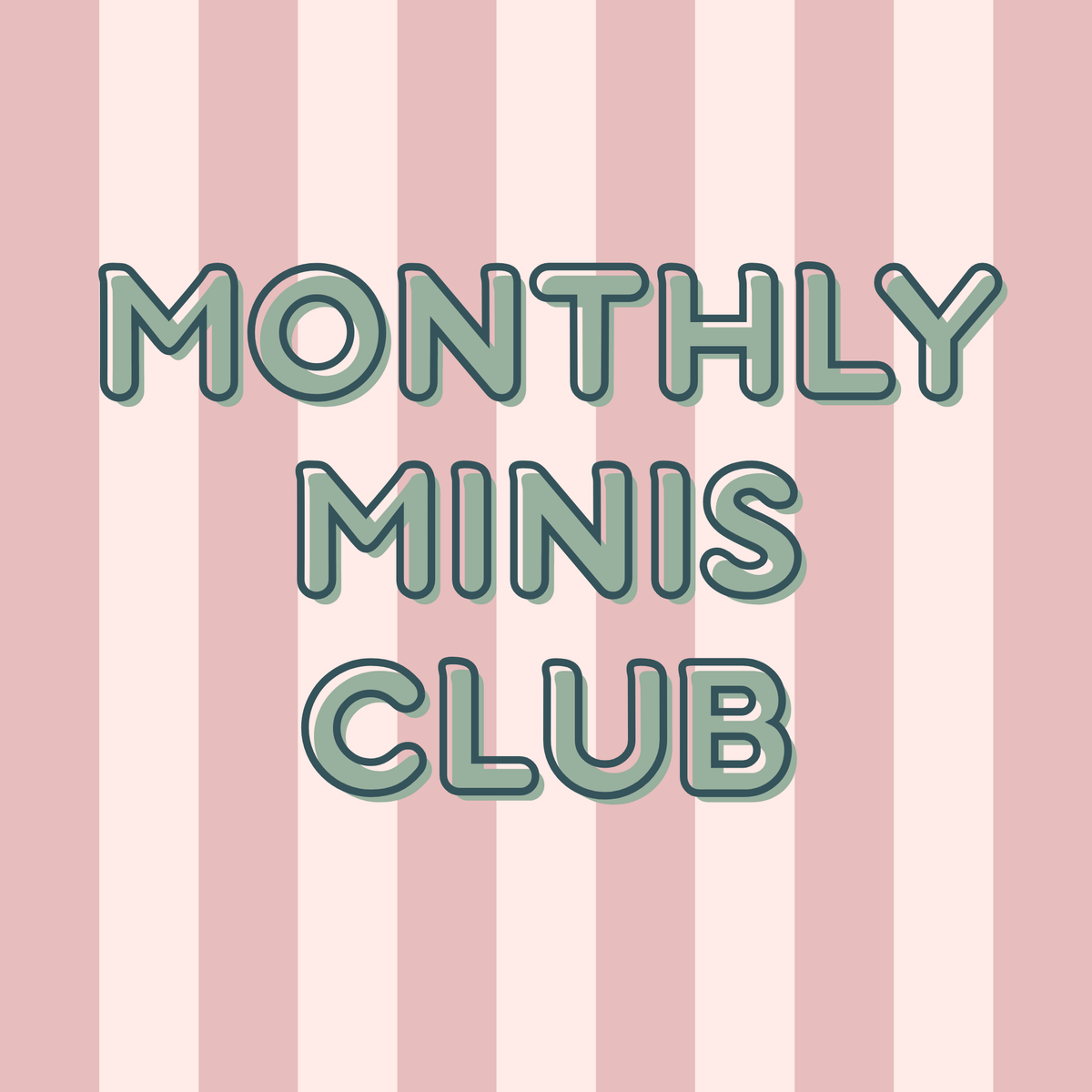 Monthly Minis Club Subscription
